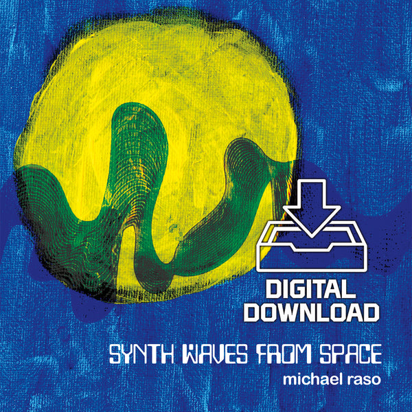 Michael Raso - Synth Waves From Space (Digital Download)
